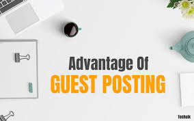 Why Guest Posting Is An Advantage For Internet Marketing