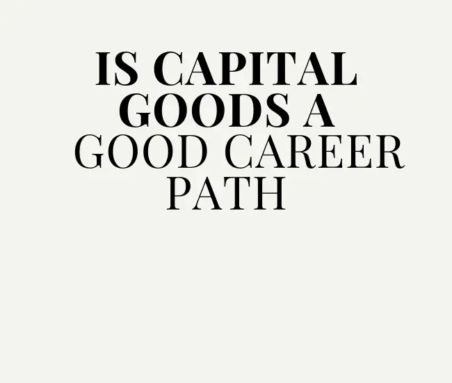 Is Capital Goods A Good Career Path?