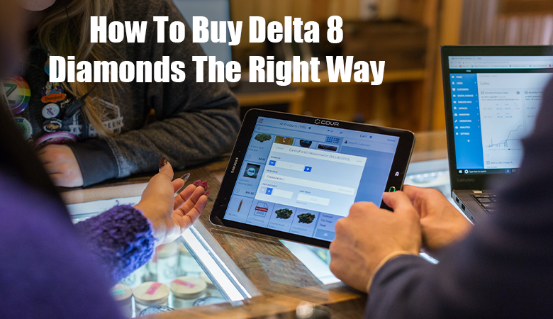 How To Buy Delta 8 Diamonds The Right Way