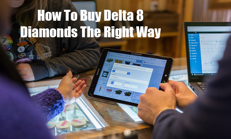 How To Buy Delta 8 Diamonds The Right Way