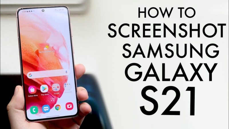 How to screenshot on Samsung s21