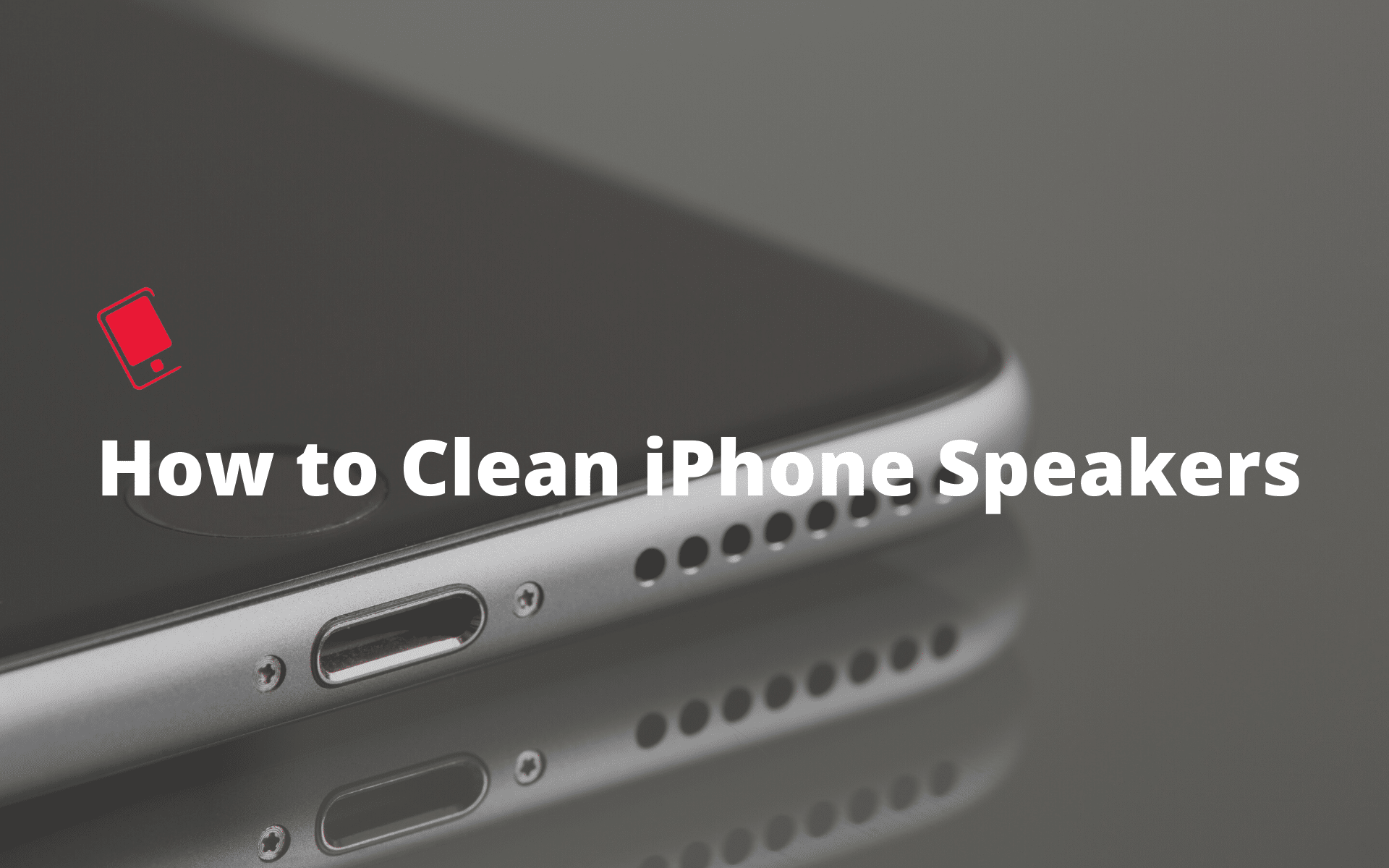 How to clean iPhone speakers