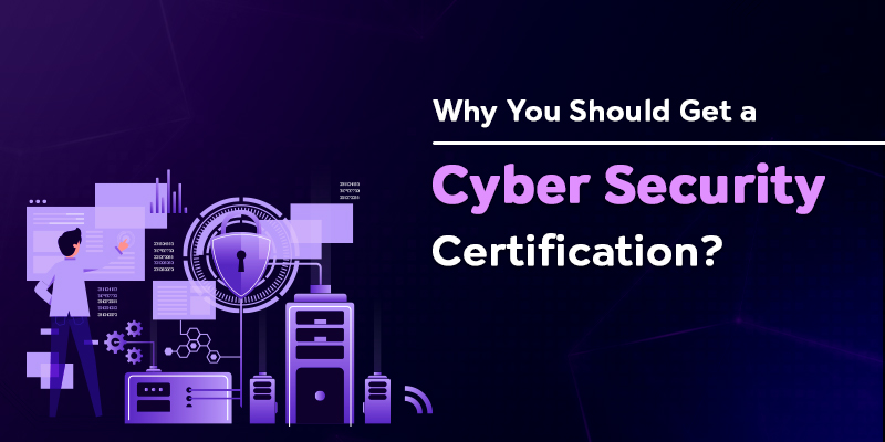 Why You Should Get a Cyber Security Certification