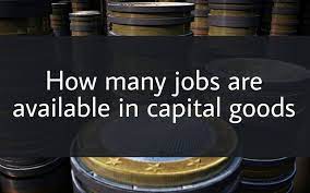How Many Jobs Are Available In Capital Goods?
