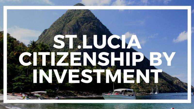 8 Benefits of St Lucia Citizenship by Investment Program
