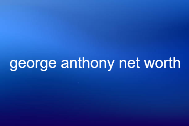 George Anthony Net Worth 2023 Latest Update